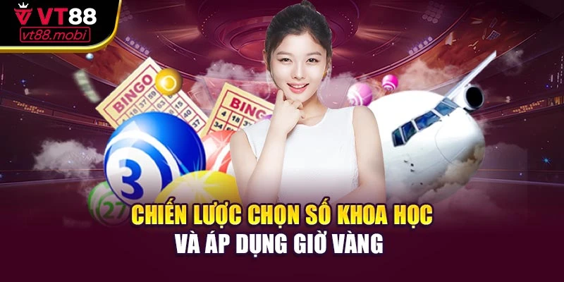Chiến lược chọn số khoa học và áp dụng giờ vàng