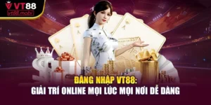 Đăng Nhập VT88: Giải Trí Online Mọi Lúc Mọi Nơi Dễ Dàng