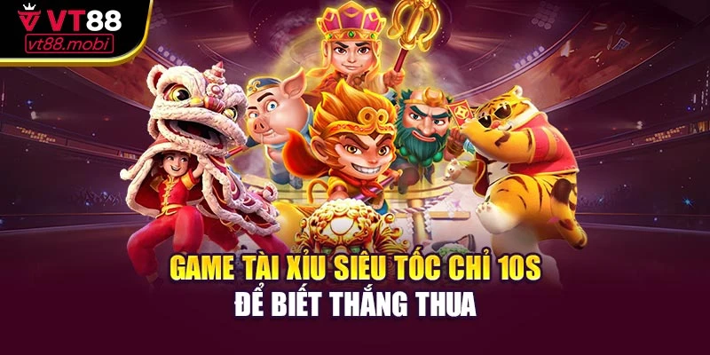 Game tài xỉu siêu tốc chỉ 10s để biết thắng thua