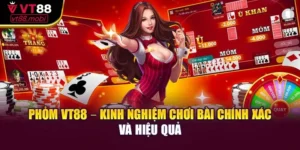 Phỏm VT88 – Kinh Nghiệm Chơi Bài Chính Xác Và Hiệu Quả