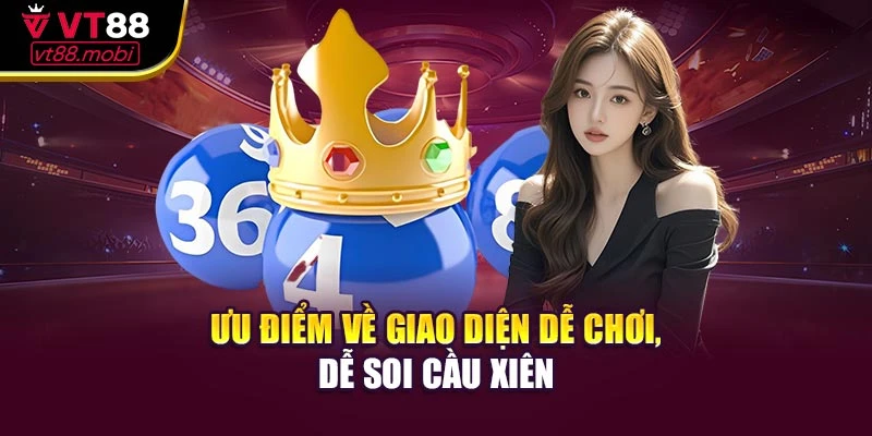 Ưu điểm về giao diện dễ chơi, dễ soi cầu xiên