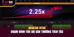 Aviator Vt88 – Chạm Đỉnh Tốc Độ Săn Thưởng Tích Tắc