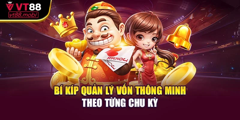 Bí kíp quản lý vốn thông minh theo từng chu kỳ