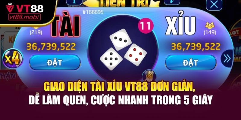Giao diện tài xỉu VT88 đơn giản, dễ làm quen, cược nhanh trong 5 giây