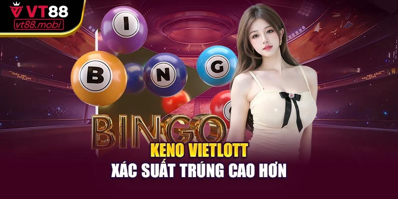 Keno vietlott xác suất trúng cao hơn