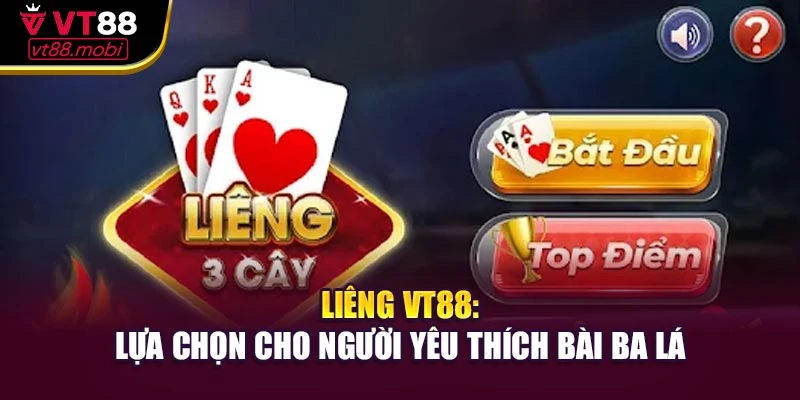 Liêng VT88: Lựa Chọn Cho Người Yêu Thích Bài Ba Lá