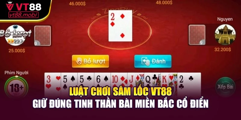 Luật chơi sâm lốc VT88 giữ đúng tinh thần bài miền Bắc cổ điển