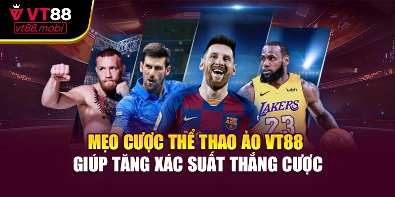 Mẹo cược thể thao ảo VT88 giúp tăng xác suất thắng cược