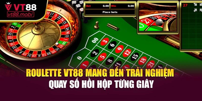Roulette VT88 mang đến trải nghiệm quay số hồi hộp từng giây