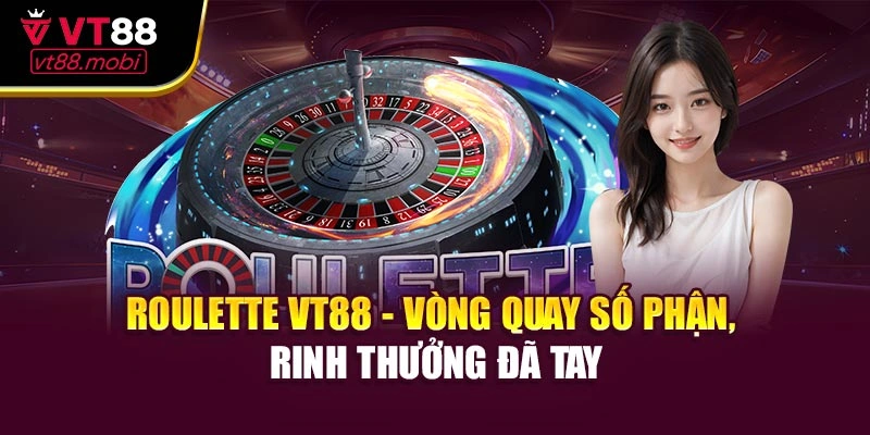 Roulette VT88 - Vòng Quay Số Phận, Rinh Thưởng Đã Tay