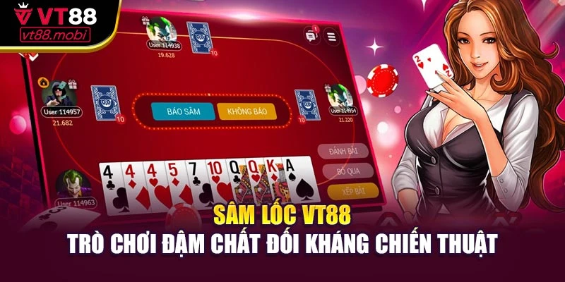 Sâm Lốc VT88 – Trò Chơi Đậm Chất Đối Kháng Chiến Thuật