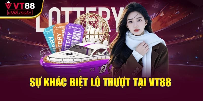 Sự khác biệt lô trượt tại VT88