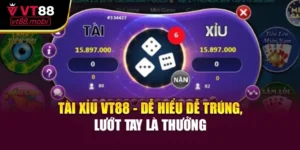Tài Xỉu VT88 - Dễ Hiểu Dễ Trúng, Thắng Lớn Tức Thì