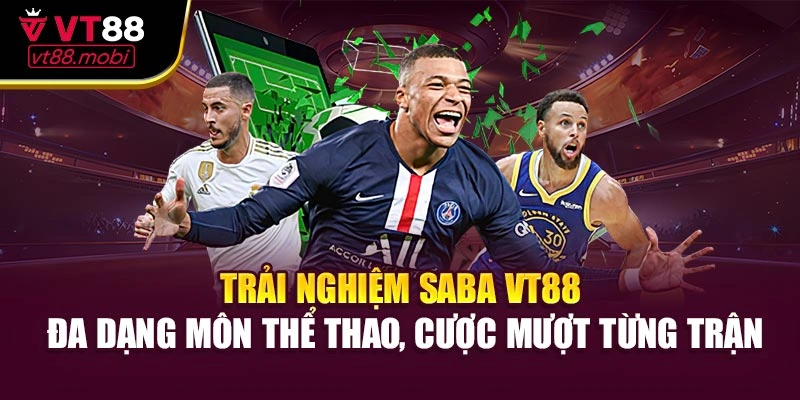 Trải nghiệm Saba VT88 – Đa dạng môn thể thao, cược mượt từng trận