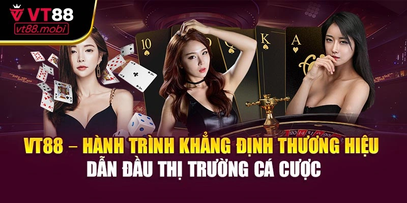 VT88 – Hành trình khẳng định thương hiệu dẫn đầu thị trường cá cược