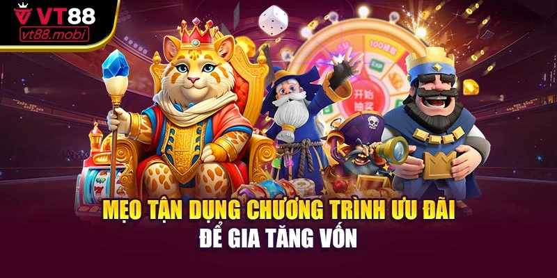 Mẹo tận dụng chương trình ưu đãi để gia tăng vốn